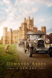 دانلود فیلم Downton Abbey A New Era 2022 دانتون ابی یک دوره جدید