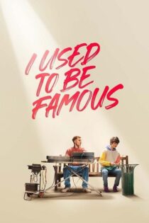 دانلود فیلم I Used to Be Famous 2022 قبلا مشهور بودم