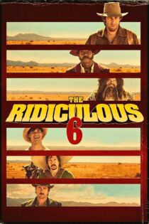 دانلود فیلم The Ridiculous 6 2015 مسخره 6