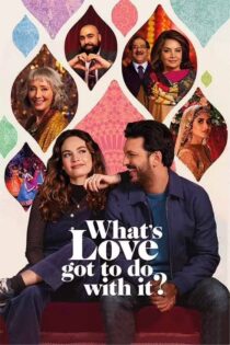 دانلود فیلم What’s Love Got to Do with It? 2022 چه ربطی به عشق دارد؟