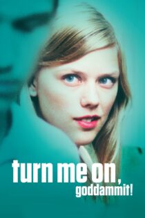 دانلود فیلم Turn Me On, Dammit! 2011 تحریکم کن، لعنتی